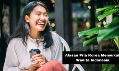 Alasan Pria Korea Menyukai Wanita Indonesia