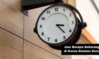 Jam Berapa Sekarang Di Korea Selatan Seoul