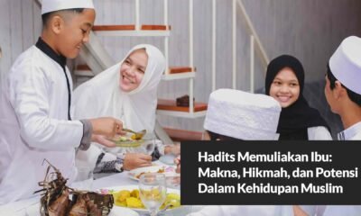 Hadits Memuliakan Ibu: Makna, Hikmah, dan Potensi Dalam Kehidupan Muslim