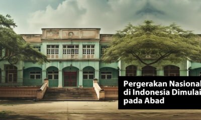 Pergerakan Nasional di Indonesia Dimulai pada Abad Ke