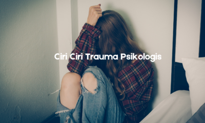 Ciri-Ciri Trauma Psikologis